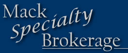Mack Specialty Brokerage. Your source for special risks.